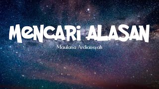 Download lagu Lirik lagu MENCARI ALASAN - Maulana Ardiansyah 🎵🎵 mp3 Download lagu Lirik lagu MENCARI ALASAN - Maulana Ardiansyah 🎵🎵 mp3