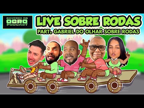 LIVE SOBRE RODAS - PART. GABRIEL DO OLHAR SOBRE RODAS - Caverna do Ogro Podcast