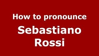 How to pronounce Sebastiano Rossi