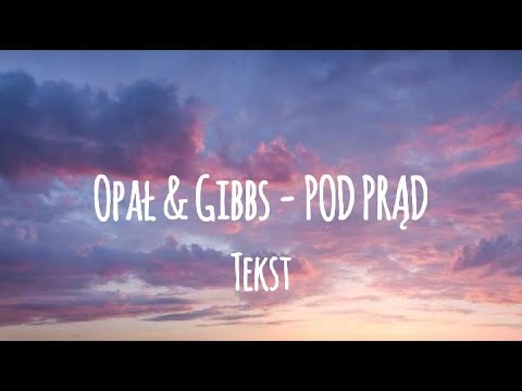 Opał & Gibbs - POD PRĄD (tekst)