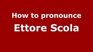 How to pronounce Ettore Scola