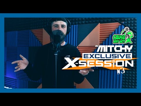Mc Mitchy - Cause Why Not - X-Session #3