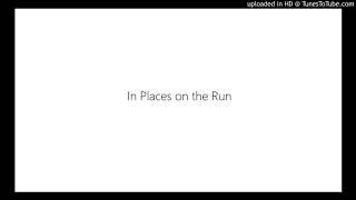 In Places on the Run