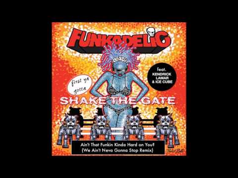 Funkadelic - Ain't That Funkin' Kinda Hard On You? (Remix) (Feat. Kendrick Lamar & Ice Cube) (HD)
