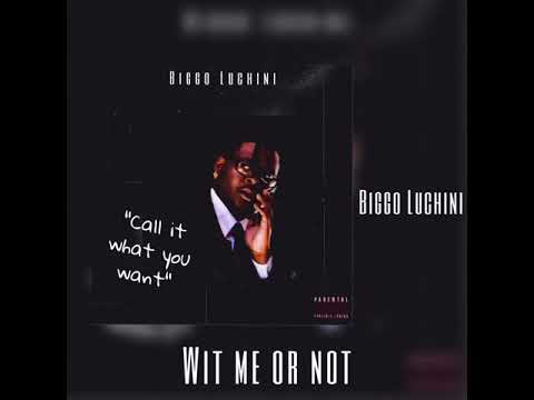 Biggo Luchini - Wit Me Or Not (Prod. BT Grin)