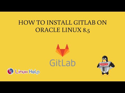 How to Install Gitlab on Oracle Linux 8.5 | LinuxHelp Tutorials
