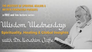 Living in the Light of Love | Wisdom Wednesdays with Dr. Ibrahim Jaffe