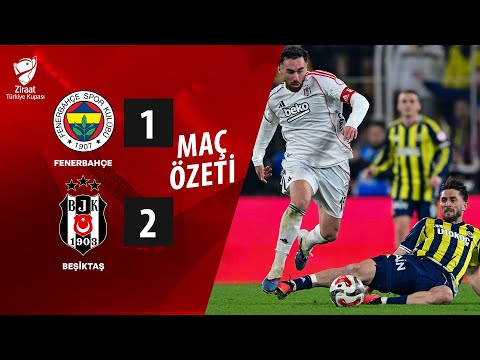Maç Özeti | Fenerbahçe 1 - 2 Beşiktaş | Ziraat Türkiye Kupası