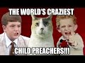 The World's Craziest Child Preachers!