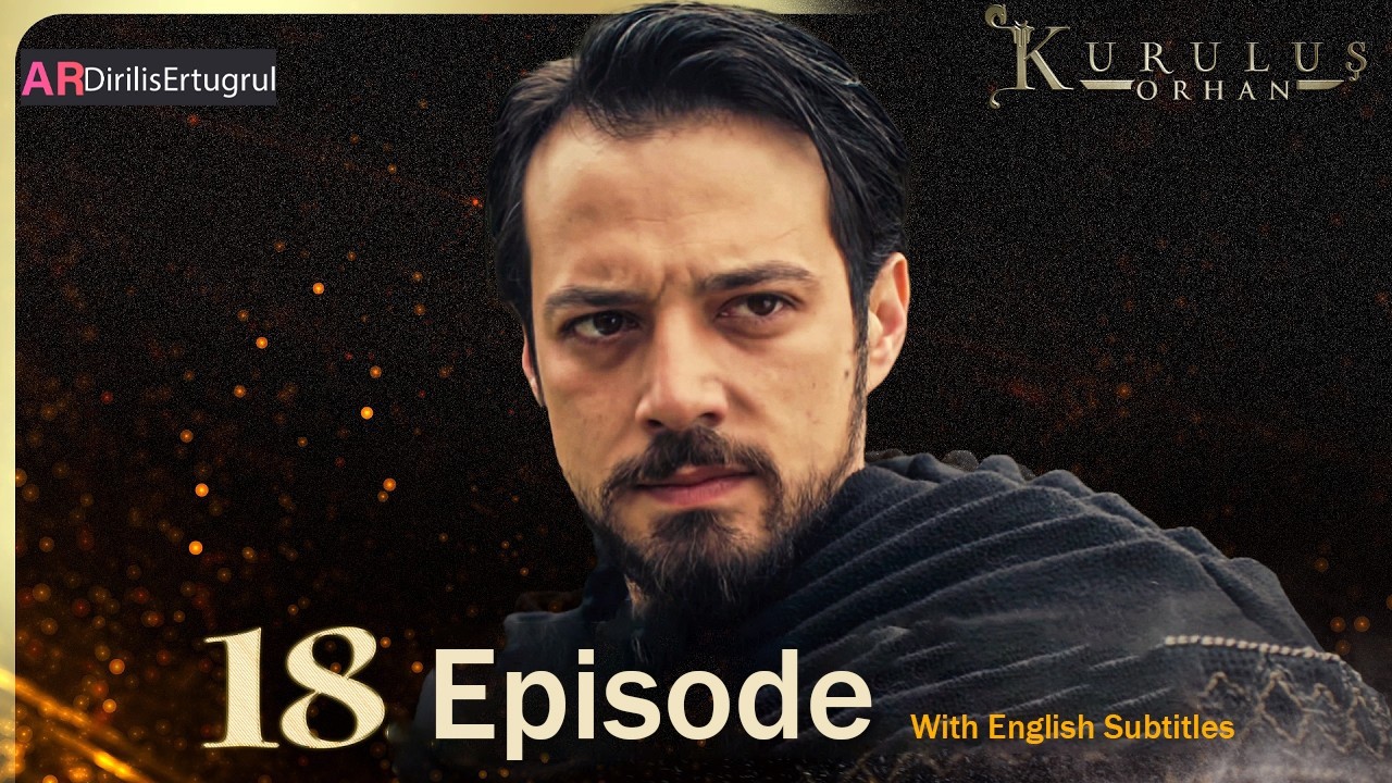 Kurulus Orhan Season 1 Episode 18 With English Subtitles