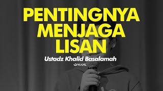 Download lagu Ustadz Khalid Basalamah - pentingnya menjaga lisan mp3