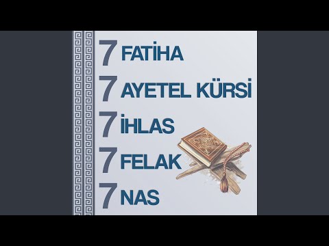 7 Fatiha 7 Ayetel Kürsi 7 İhlas 7 Felak 7 Nas