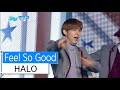 [HOT] HALO - Feel So Good, 헤일로 - 느낌이 좋아 ...