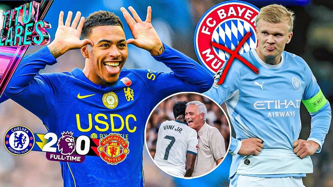 Chelsea hunde al United | Bayern descarta a Haaland | Mou quiere a Vini | ¿Fraude en el BdO?