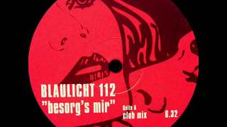 BLAULICHT 112 - Besorg's Mir (Club Mix) 1999