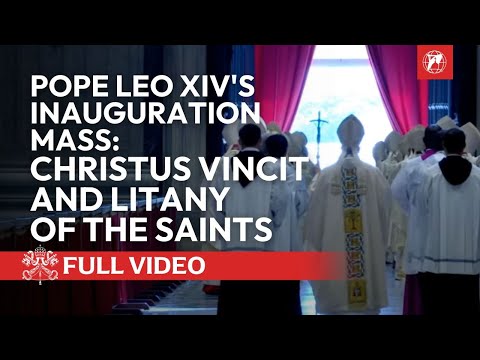 Christus Vincit and Litany of the Saints during Pope Leo XIV's Inauguration Mass |  May 18th, 2025