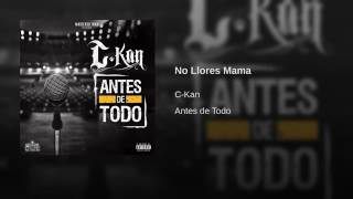 C kan no llores mamá