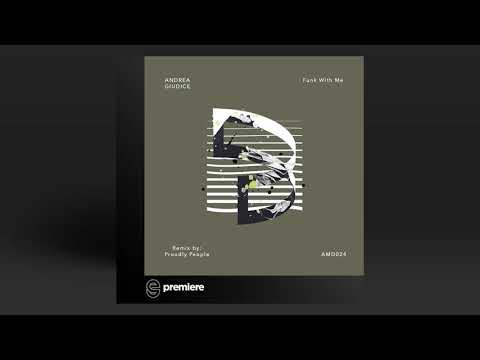 Premiere: Andrea Giudice feat.  Durty Fresh - Funk With Me (Proudly People Remix) -  AdMaiora Music