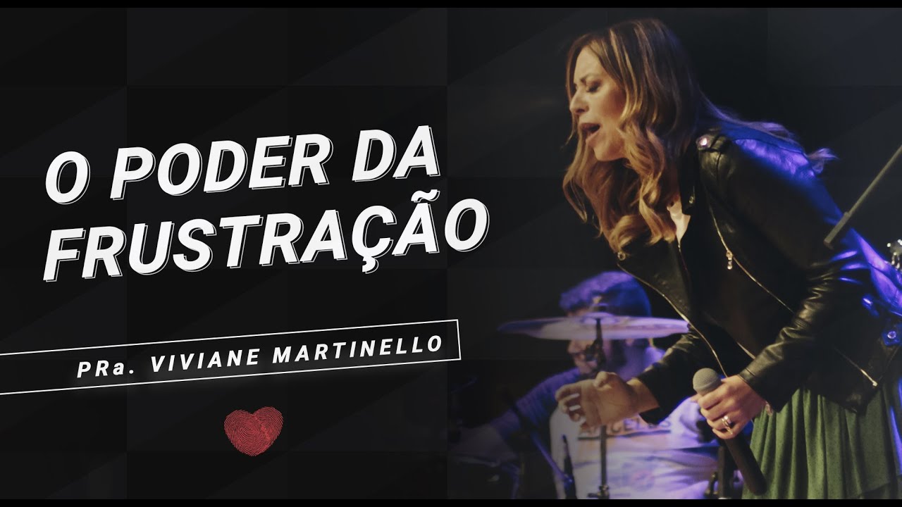 Viviane Martinello | O Poder da Frustração