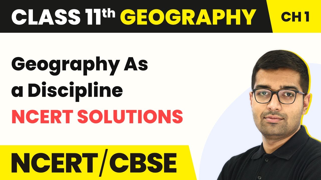 Geography As a Discipline - NCERT Solutions | Class 11 Geography Chapter 1