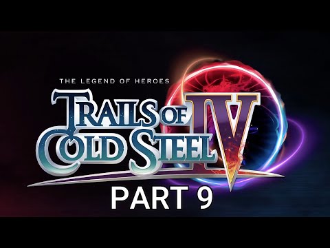TRAILS OF COLD STEEL 4 Walkthrough Gameplay Part 9