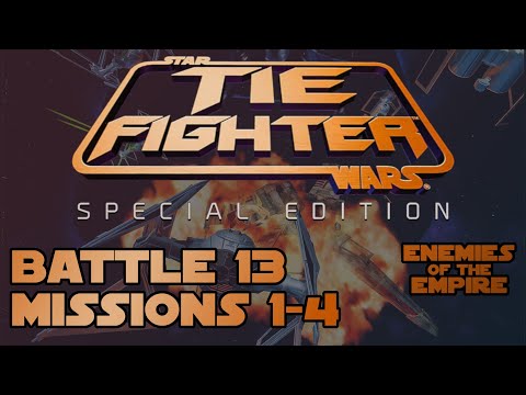 Battle 13: Missions 1-4 - TIE Fighter: Special Edition