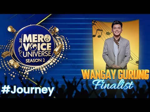 Mero Voice Universe Season 2 || Wangay Gurung's Journey || Top 6 Finalists ||