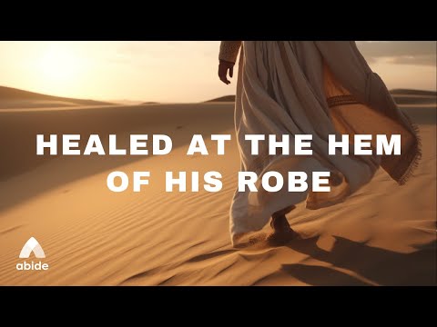 Healed at the Hem of His Robe 📖 Matthew 9:20-22