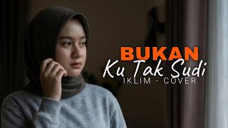 Download lagu Bukan Ku Tak Sudi - Iklim [Video Lyric] | Cover Putri Adriana mp3