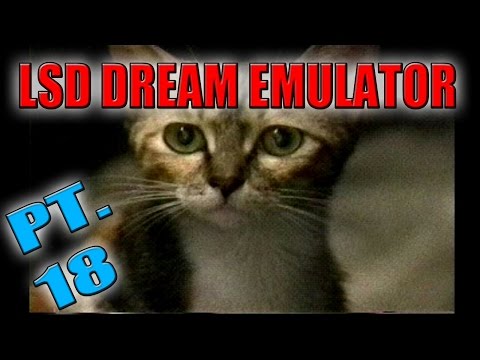 CATS?!? - LSD Dream Emulator (PART 18)