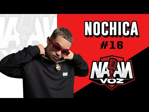 NOCHICA - NAAN NA VOZ Podcast #016
