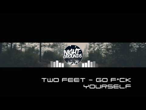 Go F*ck Yourself (1 Hour Version) - Two Feet