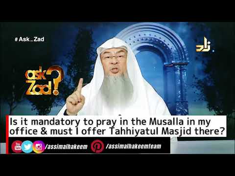Is it mandatory to pray in the Musalla in my office & must I offer Tahhiyatul Masjid there? | AssimA