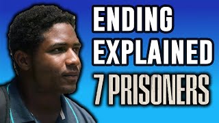 7 Prisoners Explained | Ending Explained