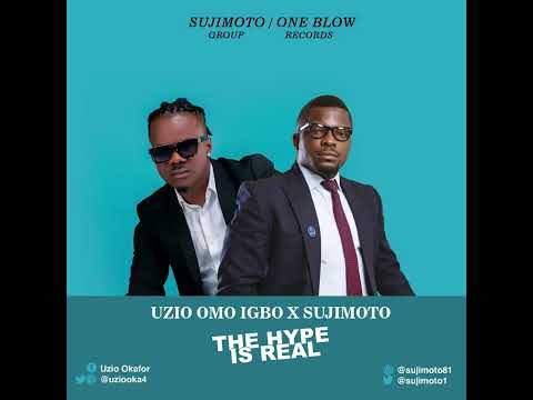 UZiO OMO iGBO x SUJIMOTO - The Hype Is Real (Audio)