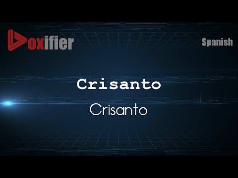 How to Pronounce Crisanto (Crisanto) in Spanish - Voxifier.com