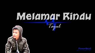 Tajul - Melamar Rindu (LIRIK)