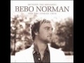 Bebo Norman  - My Eyes Have Seen Holy