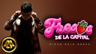 Diego dela Rosca - Fresas de la Capital (Video Oficial)