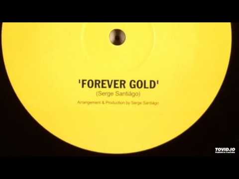 Serge Santiago - Forever Gold [HD]