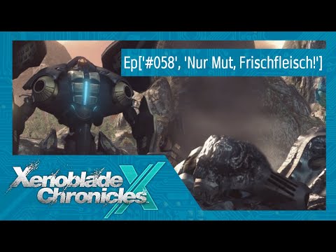 Xenoblade Chronicles X #058 Kapitel_6[12]['Nur Mut, Frischfleisch']