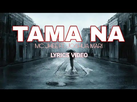 Tama Na By Mc Jhee Ft. Joshua Mari(Lc beats){Lyrics video}2024