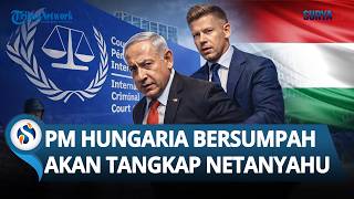 Negara Eropa akan Tangkap Netanyahu! PM Hungaria Buat Israel Terpojok & Tak Punya Sekutu