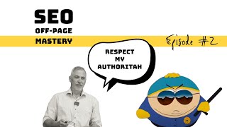 SEO Off-Page Mastery | Ep.2: Respect my Authoritah