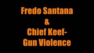 Fredo Santana & Chief Keef - Gun Violence Lyrics