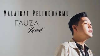 Download lagu Fauza Kamil - Malaikat Pelindungmu mp3