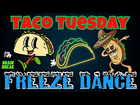 TACO TUESDAY FREEZE DANCE BRAIN BREAK FOR KIDS. JUST DANCE FOR FUN | KIDS VIDEOS FOR KIDS