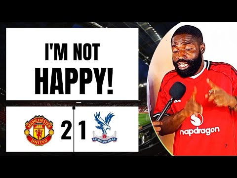 MANCHESTER UNITED 2-1 CRYSTAL PALACE |+3 POINTS BUT I'M NOT HAPPY! Ft Austin #manchesterunited  