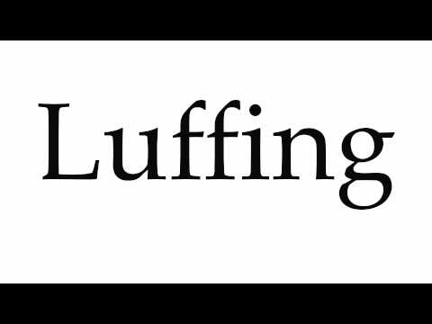 How to Pronounce Luffing
