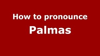 How to pronounce Palmas